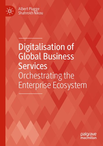 Digitalisation of Global Business Services: Orchestrating the Enterprise Ecosystem (Technology, Work and Globalization)