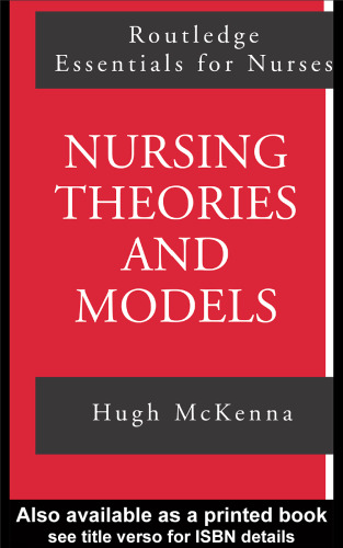 Nursing Theories and Models (Routledge Essentials for Nurses)