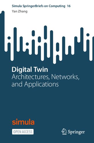 Digital Twin: Architectures, Networks, and Applications (Simula SpringerBriefs on Computing, 16)