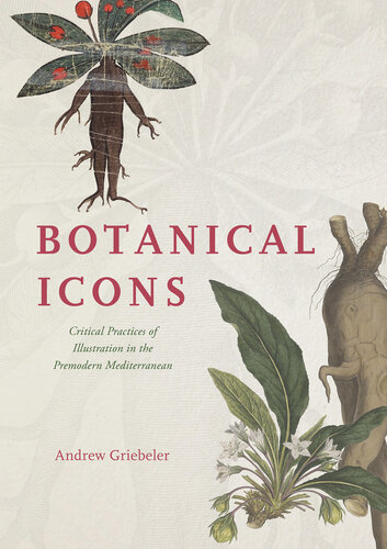 Botanical Icons : Critical Practices of Illustration in the Premodern Mediterranean