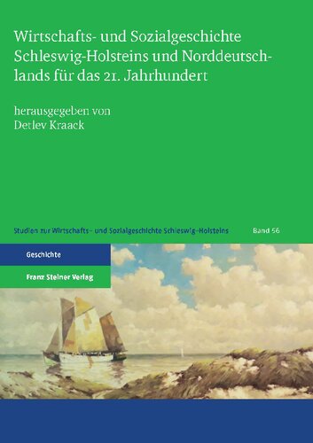 Wirtschafts- und Sozialgeschichte Schleswig-Holsteins und Norddeutschlands für das 21. Jahrhundert: Ortwin Pelc zum 65. Geburtstag