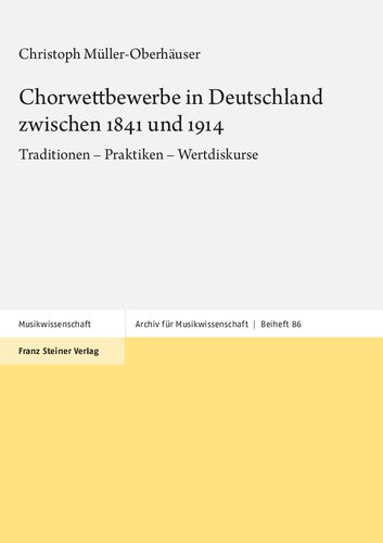 Chorwettbewerbe in Deutschland zwischen 1841 und 1914: Traditionen – Praktiken – Wertdiskurse