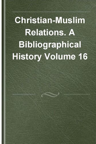 Christian-Muslim Relations. A Bibliographical History, Volume 16: North America, South-East Asia, China, Japan, and Australasia (1800-1914)