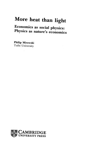 More Heat than Light: Economics as Social Physics, Physics as Nature's Economics (Historical Perspectives on Modern Economics)