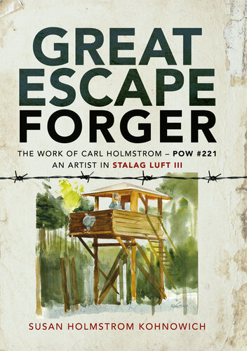 Great Escape Forger - The Work of Carl Holmstrom - POW #221. An Artist in Stalag Luft III