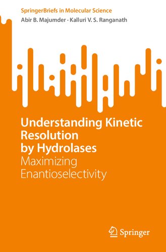 Understanding Kinetic Resolution by Hydrolases: Maximizing Enantioselectivity (SpringerBriefs in Molecular Science)