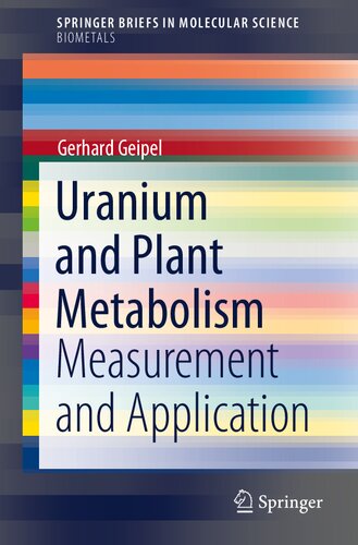 Uranium and Plant Metabolism: Measurement and Application (SpringerBriefs in Molecular Science)