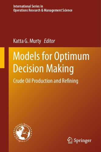 Models for Optimum Decision Making: Crude Oil Production and Refining (International Series in Operations Research & Management Science, 286)