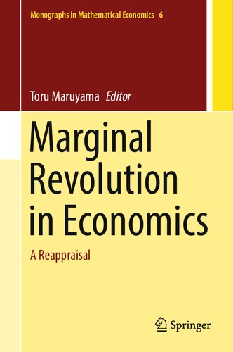 Marginal Revolution in Economics: A Reappraisal (Monographs in Mathematical Economics, 6)