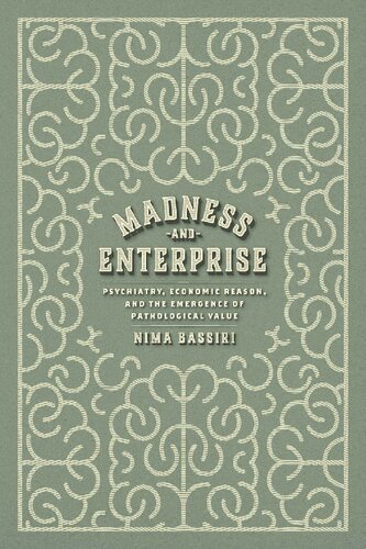 Madness and Enterprise: Psychiatry, Economic Reason, and the Emergence of Pathological Value