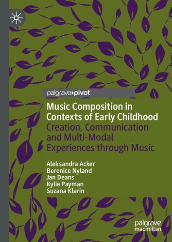 Music Composition in Contexts of Early Childhood: Creation, Communication and Multi-Modal Experiences through Music