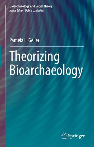 Theorizing Bioarchaeology (Bioarchaeology and Social Theory)