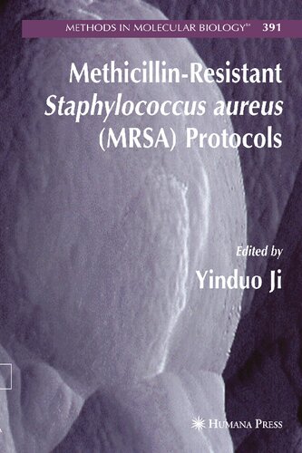 Methicillin-Resistant Staphylococcus aureus (MRSA) Protocols (Methods in Molecular Biology, 391)