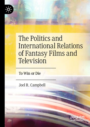 The Politics and International Relations of Fantasy Films and Television: To Win or Die