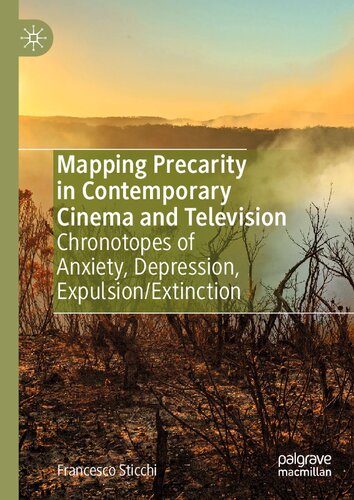 Mapping Precarity in Contemporary Cinema and Television: Chronotopes of Anxiety, Depression, Expulsion/Extinction