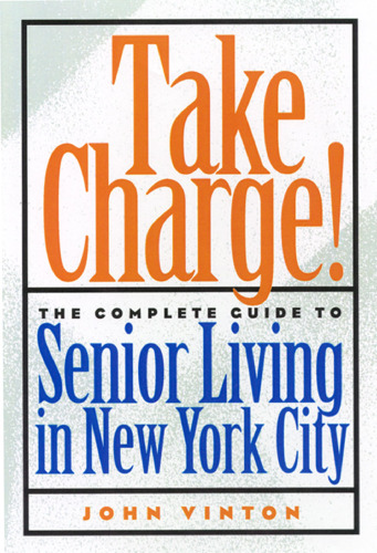 Take Charge!: The Complete Guide to Senior Living in New York City