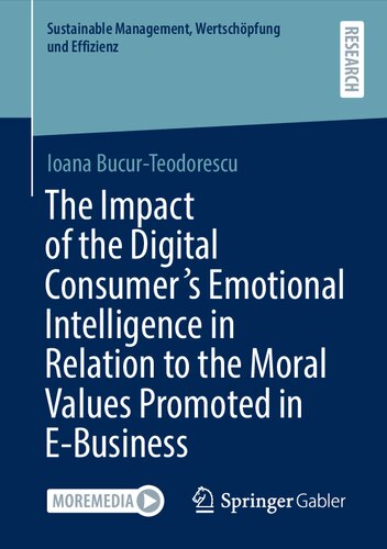 The Impact of the Digital Consumer's Emotional Intelligence in Relation to the Moral Values Promoted in E-Business (Sustainable Management, Wertschöpfung und Effizienz)