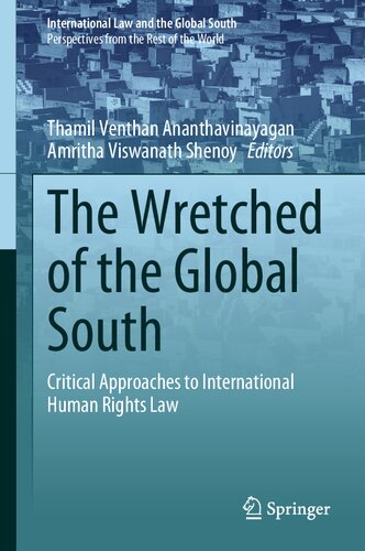 The Wretched of the Global South: Critical Approaches to International Human Rights Law (International Law and the Global South)