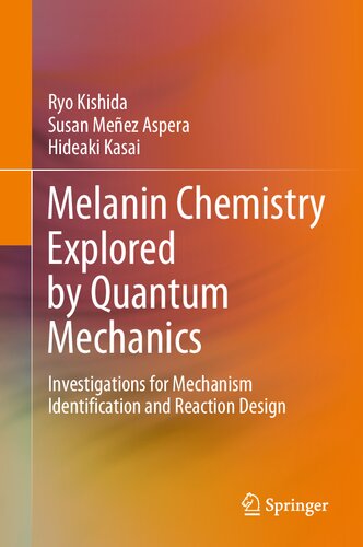 Melanin Chemistry Explored by Quantum Mechanics: Investigations for Mechanism Identification and Reaction Design