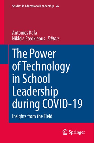 The Power of Technology in School Leadership during COVID-19: Insights from the Field (Studies in Educational Leadership, 26)