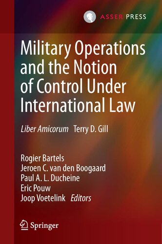 Military Operations and the Notion of Control Under International Law: Liber Amicorum Terry D. Gill