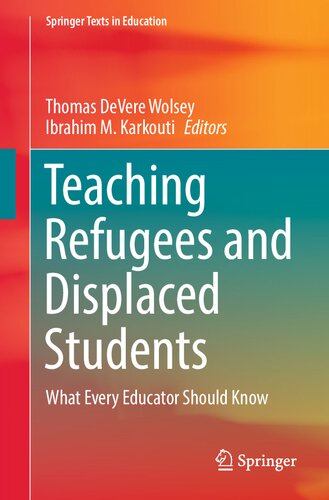 Teaching Refugees and Displaced Students: What Every Educator Should Know (Springer Texts in Education)