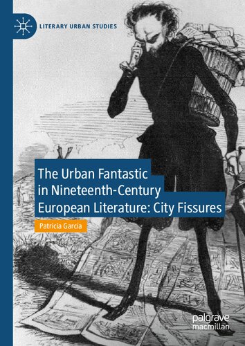 The Urban Fantastic in Nineteenth-Century European Literature: City Fissures (Literary Urban Studies)