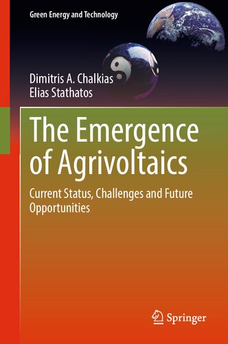 The Emergence of Agrivoltaics: Current Status, Challenges and Future Opportunities (Green Energy and Technology)