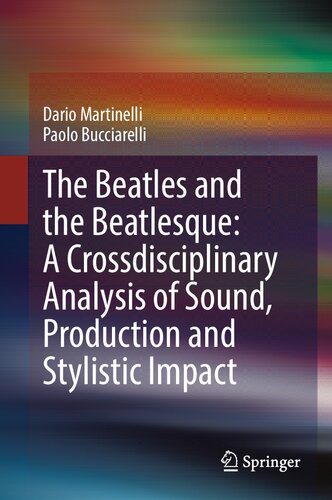 The Beatles and the Beatlesque: A Crossdisciplinary Analysis of Sound Production and Stylistic Impact