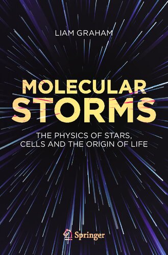 Molecular Storms: The Physics of Stars, Cells and the Origin of Life