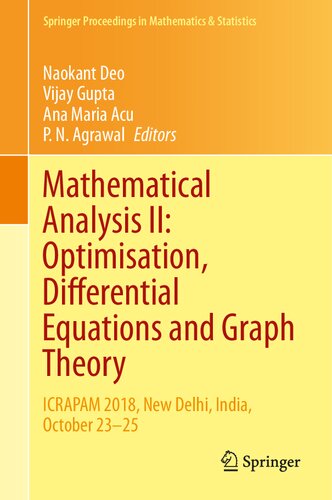 Mathematical Analysis II: Optimisation, Differential Equations and Graph Theory: ICRAPAM 2018, New Delhi, India, October 23–25 (Springer Proceedings in Mathematics & Statistics, 307)