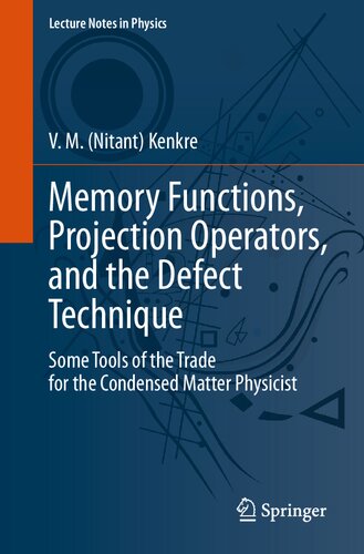 Memory Functions, Projection Operators, and the Defect Technique: Some Tools of the Trade for the Condensed Matter Physicist (Lecture Notes in Physics)