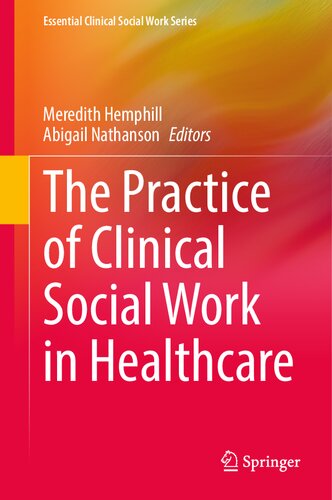 The Practice of Clinical Social Work in Healthcare (Essential Clinical Social Work Series)