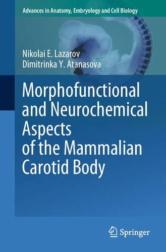 Morphofunctional and Neurochemical Aspects of the Mammalian Carotid Body (Advances in Anatomy, Embryology and Cell Biology, 237)