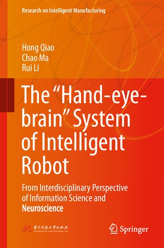 The “Hand-eye-brain” System of Intelligent Robot: From Interdisciplinary Perspective of Information Science and Neuroscience (Research on Intelligent Manufacturing)