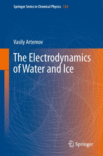 The Electrodynamics of Water and Ice (Springer Series in Chemical Physics, 124)