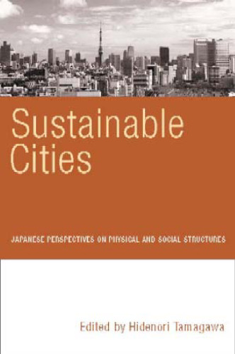 Sustainable Cities: Japanese Perspectives on Physical And Social Structures