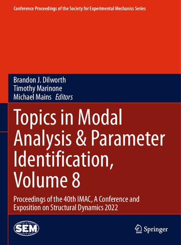 Topics in Modal Analysis & Parameter Identification, Volume 8: Proceedings of the 40th IMAC, A Conference and Exposition on Structural Dynamics 2022 ... Society for Experimental Mechanics Series)