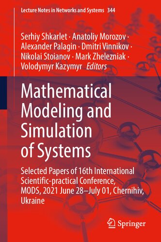 Mathematical Modeling and Simulation of Systems: Selected Papers of 16th International Scientific-practical Conference, MODS, 2021 June 28–July 01, ... (Lecture Notes in Networks and Systems, 344)