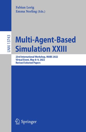 Multi-Agent-Based Simulation XXIII: 23rd International Workshop, MABS 2022, Virtual Event, May 8–9, 2022, Revised Selected Papers (Lecture Notes in Computer Science, 13743)