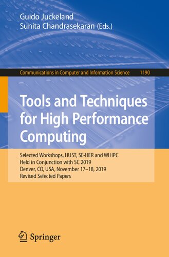 Tools and Techniques for High Performance Computing: Selected Workshops, HUST, SE-HER and WIHPC, Held in Conjunction with SC 2019, Denver, CO, USA, ... in Computer and Information Science, 1190)