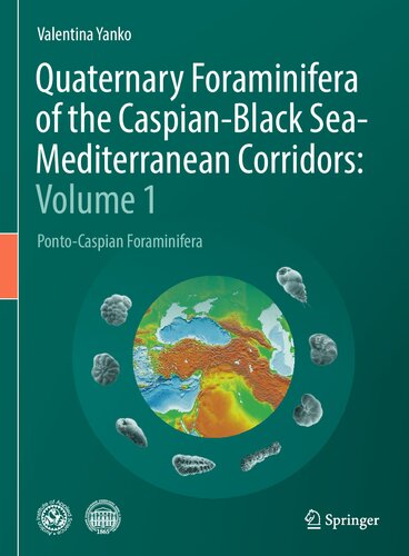 Quaternary Foraminifera of the Caspian-Black Sea-Mediterranean Corridors: Volume 1: Ponto-Caspian Foraminifera