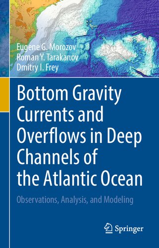 Bottom Gravity Currents and Overflows in Deep Channels of the Atlantic Ocean: Observations, Analysis, and Modeling