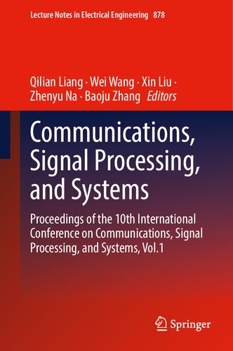 Communications, Signal Processing, and Systems: Proceedings of the 10th International Conference on Communications, Signal Processing, and Systems, Vol.1 (Lecture Notes in Electrical Engineering, 878)