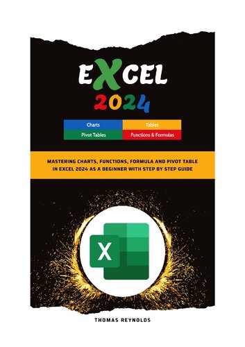 Excel 2024: Mastering Charts, Functions, Formula and Pivot Table in Excel 2024 as a Beginner with Step by Step Guide