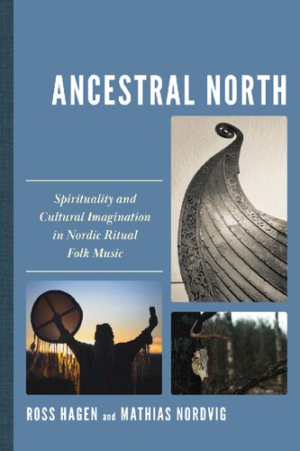 Ancestral North: Spirituality and Cultural Imagination in Nordic Ritual Folk Music (Extreme Sounds Studies: Global Socio-Cultural Explorations)