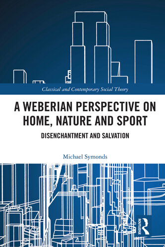 A Weberian Perspective on Home, Nature and Sport: Disenchantment and Salvation