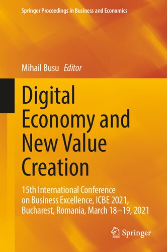 Digital Economy and New Value Creation: 15th International Conference on Business Excellence, ICBE 2021, Bucharest, Romania, March 18–19, 2021 (Springer Proceedings in Business and Economics)