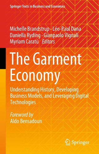 The Garment Economy: Understanding History, Developing Business Models, and Leveraging Digital Technologies (Springer Texts in Business and Economics)