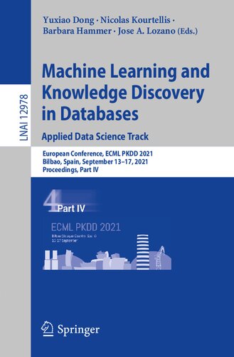 Machine Learning and Knowledge Discovery in Databases. Applied Data Science Track: European Conference, ECML PKDD 2021, Bilbao, Spain, September ... Part IV (Lecture Notes in Computer Science)